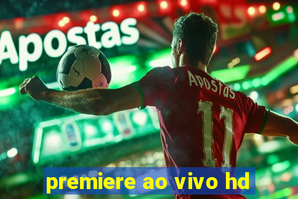 premiere ao vivo hd